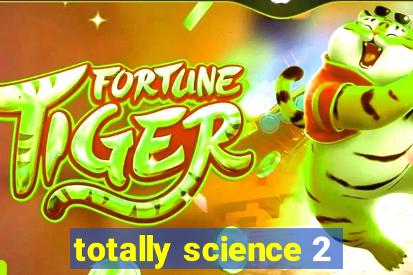 totally science 2